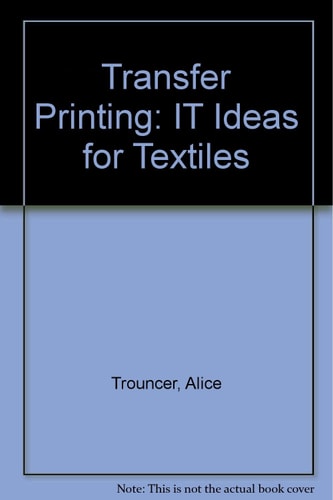 Transfer Printing It Ideas for Textiles