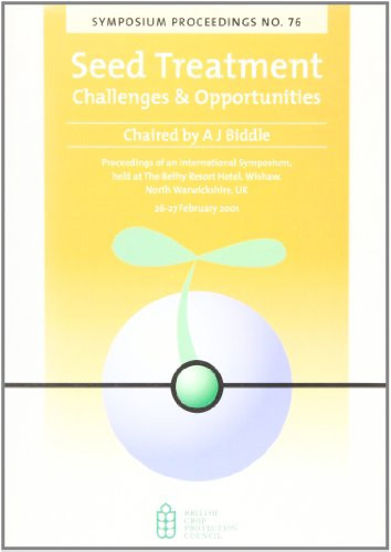 Seed treatment: Challenges & opportunities : proceedings of an international symposium, held at Belfry Resort Hotel, Wishaw, North Warwicshire, UK, 26-27 February 2001 (Symposium proceedings)