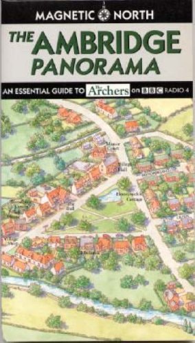 Ambridge Panorama A Birds-Eye View of the World of "The Archers" on BBC Radio 4 to Celebrate Its 50th Anniversary