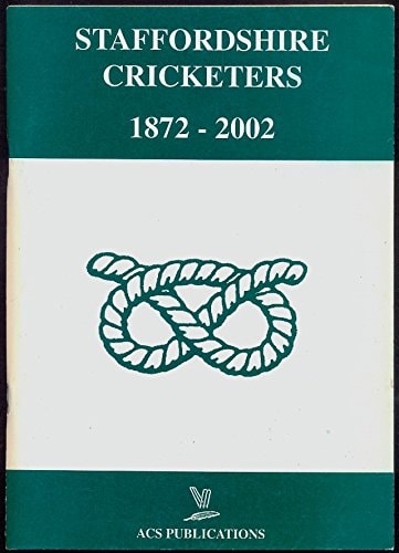 Staffordshire Cricketers, 1872-2002