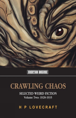 Crawling Chaos: Selected Weird Fiction 1928-1935