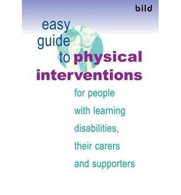 Easy Guide to Physical Interventions for People with Learning Disabilities, Their Carers and Supporters