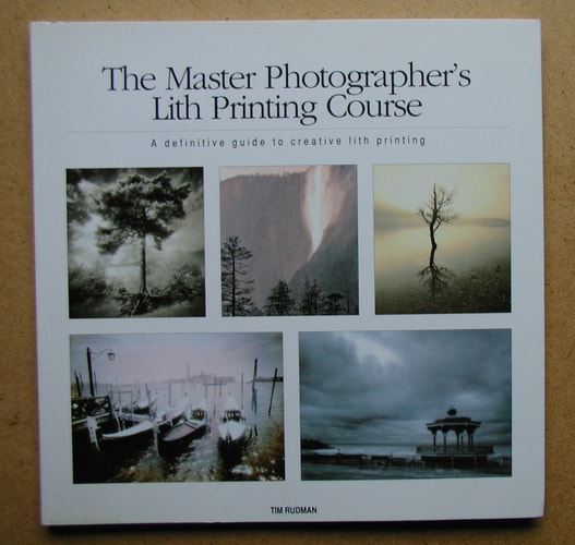 The Master Photographer's Lith Printing Course A Definitive Guide to Creative Lith Printing