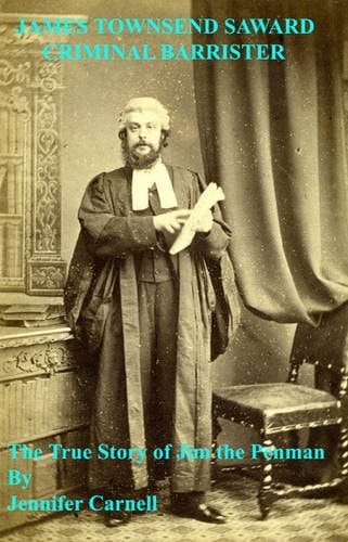 James Townsend Saward, Criminal Barrister The True Story of Jim the Penman
