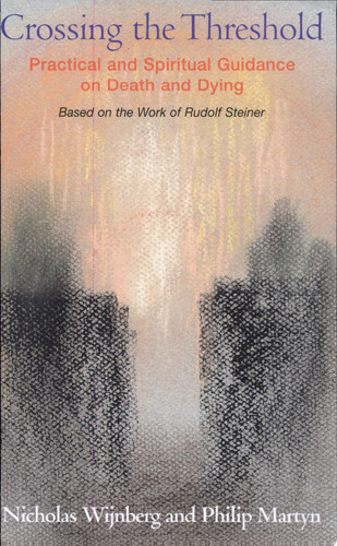 Crossing the Threshold Practical and Spiritual Guidance on Death and Dying