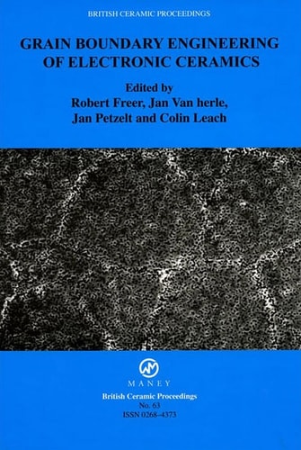 Grain Boundary Engineering of Electronic Ceramics Proceedings of a COST 525 Meeting Held in Aveiro, Portugal, October 2001