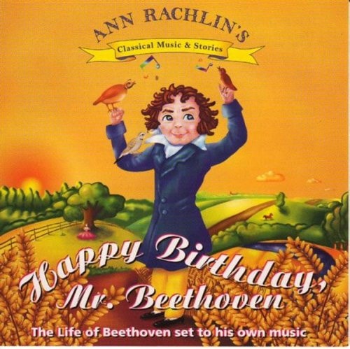 Happy Birthday Mr Beethoven: The Life of Beethoven Set to His Own Music