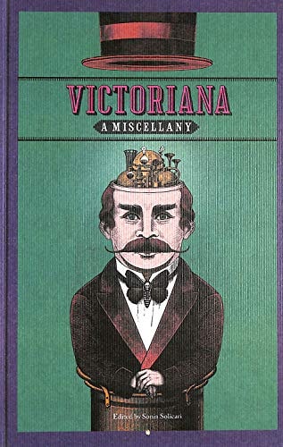 Victoriana A Miscellany: Being the Accompanying Publication to the Exhibition at the Guildhall Art Gallery Victoriana: The Art of Revival, 7th September to 8th December 2013, the Whole Copiously Illustrated by Otto Von Beach and Forming an Indispensable Companion to Neo-Victorianism for Gentlemen and Ladies