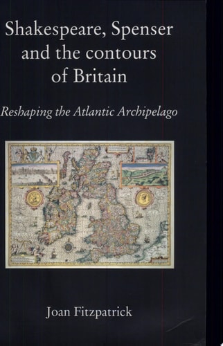 Shakespeare, Spenser and the Contours of Britain Reshaping the Atlantic Archipelago