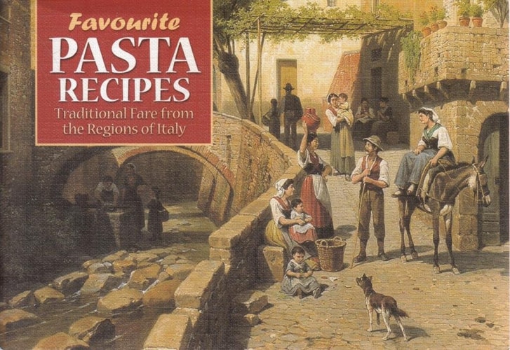 Favourite Pasta Recipes With Illustrations of Italian Life and Landscape