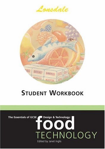 The Essentials of G.C.S.E. Design and Technology : Food Technology. Student worksheets