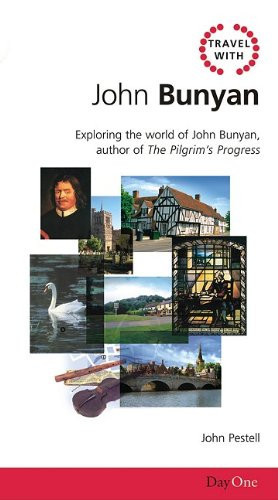 John Bunyan Exploring the World of John Bunyan, Author of The Pilgrim's Progress
