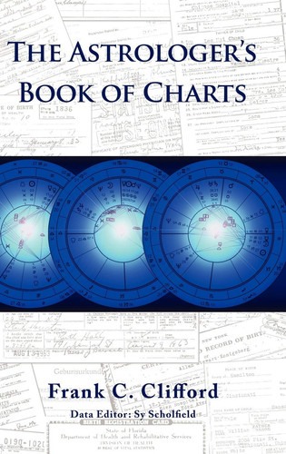 The Astrologer's Book of Charts A Collection of Horoscopes