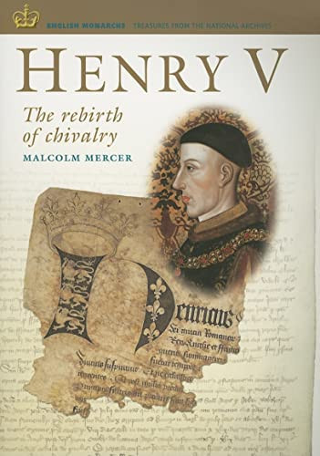 Henry V: The Rebirth of Chivalry (English Monarchs. Treasures from the National Archives)