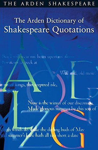 The Arden Dictionary of Shakespeare Quotations