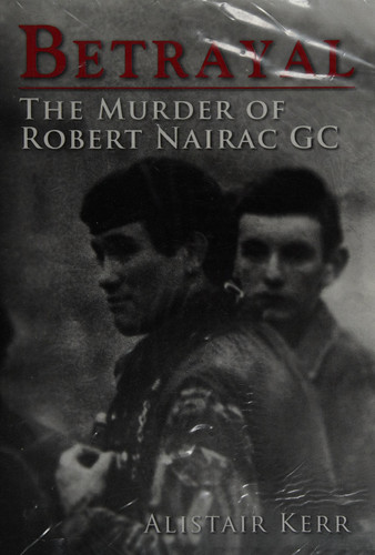 Betrayal The Murder of Robert Nairac GC