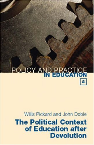 The Political Context of Education after Devolution: (Policy and Practice in Education 8) (Policy & Practice in Education)