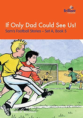 If Only Dad Could See Us! Sam's Football Stories - Set A, Book 5