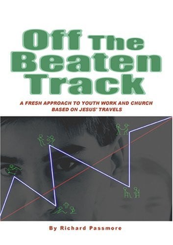 Off the beaten track: a fresh approach to youth work and church based on Jesus' travels