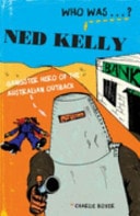Who Was Ned Kelly? Gangster Hero of the Australian Outback