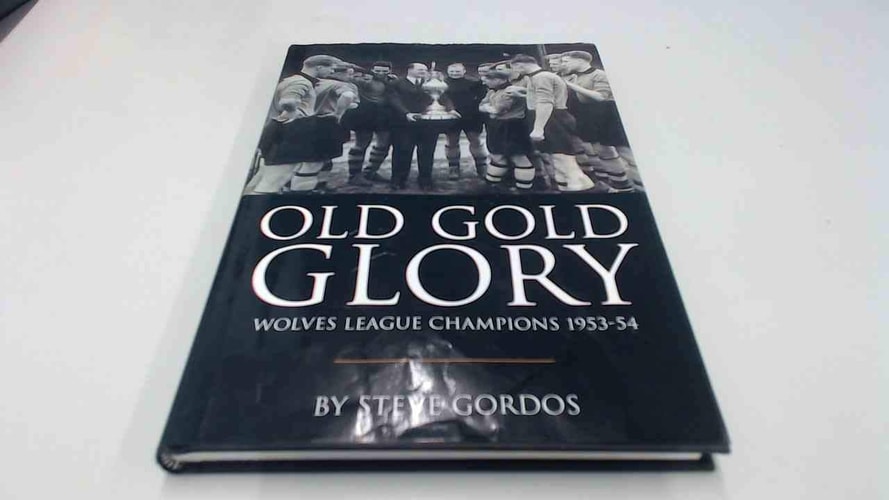 Old Gold Glory - Wolves League Champions 1953-54