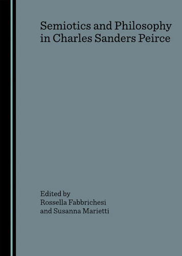 Semiotics and Philosophy in Charles Sanders Peirce
