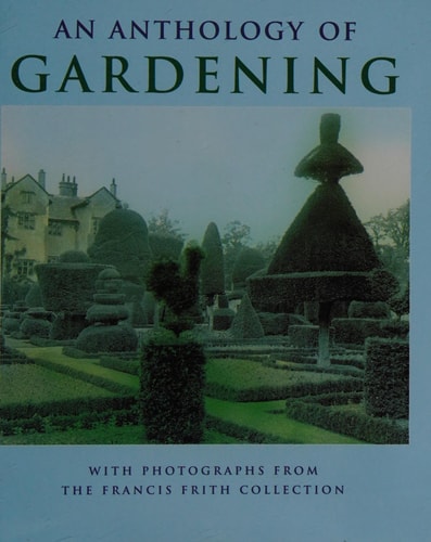 An Anthology of Gardening Illustrated with Photographs from the Francis Frith Collection
