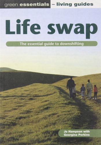 Life Swap The Essential Guide to Downshifting