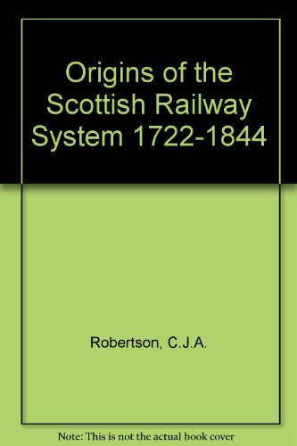 The Origins of the Scottish Railway System 1722-1844