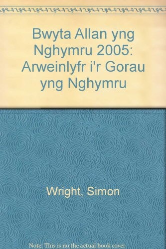 Bwyta Allan Yng Nghymru 2005: Arweinlyfr I'R Gorau Yng Nghymru