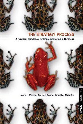 The Strategy Process A Practical Handbook for Implementation in Business