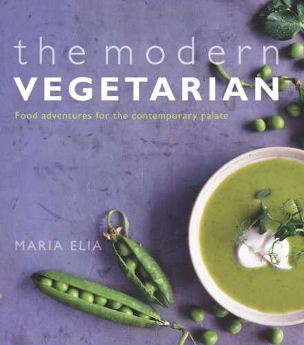 The Modern Vegetarian Over 120 Recipes to Wake Up Your Palate