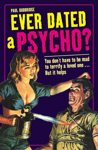 Ever Dated a Psycho? You Don't Have to be Mad to Terrify a Loved One... But It Helps