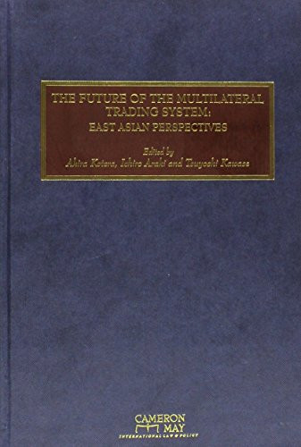 The Future of the Multilateral Trading System: East Asian Perspectives