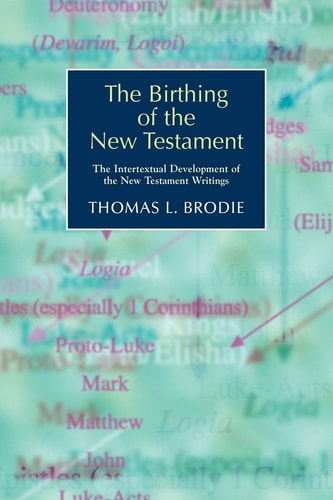The Birthing of the New Testament The Intertextual Development of the New Testament Writings