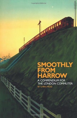 Smoothly from Harrow A Compendium for the London Commuter