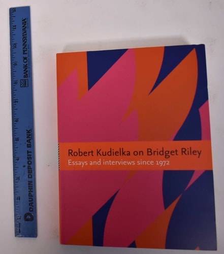 Robert Kudielka on Bridget Riley: Essays and Interviews Since 1972