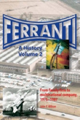Ferranti: From Family Firm to Multinational, 1975-1987