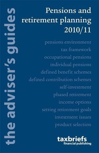 Pensions and Retirement Planning 2010/11: The Adviser's Guide