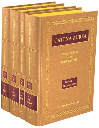 Catena Aurea Commentary on the Four Gospels Collected Out of the Works of the Fathers