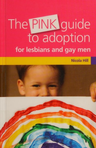 The Pink Guide to Adoption for Lesbians and Gay Men