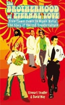 The Brotherhood of Eternal Love From Flower Power to Hippie Mafia: the Story of the LSD Counterculture