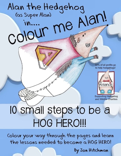 Alan the Hedgehog - Hog Hero Colouring Book Alan the Hedgehog (as Super Alan) In: Colour Me Alan