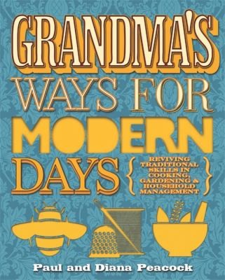 Grandma's Ways For Modern Days: Reviving Traditional Skills In Cookery, Gardening And Household Management