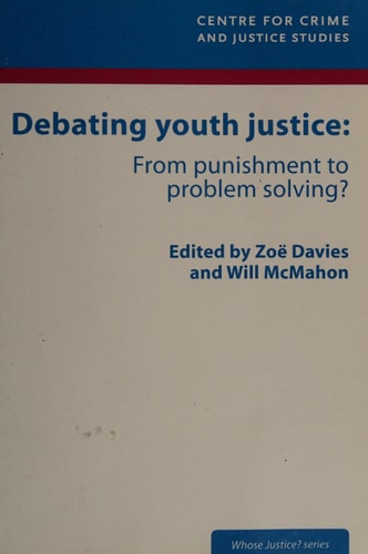 Debating Youth Justice From Punishment to Problem Solving?