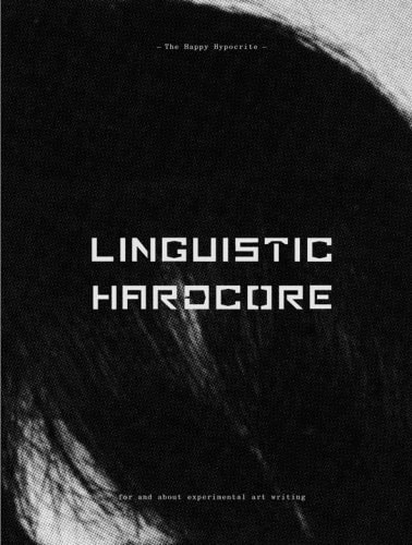 The Happy Hypocrite - Linguistic Hardcore: For and About Experimental Art Writing