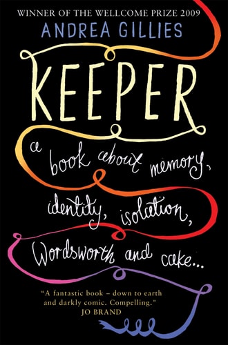 Keeper: a Book about Memory, Identity, Isolation, Wordsworth and Cake ...