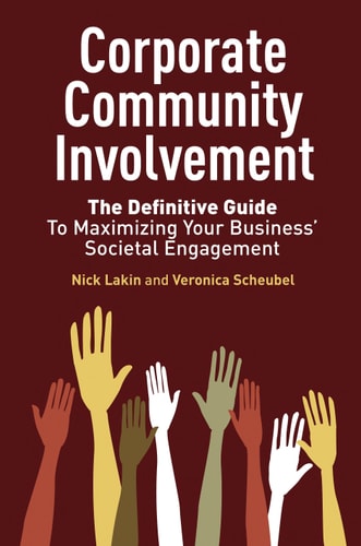 Corporate Community Involvement The Definitive Guide to Maximizing Your Business' Societal Engagement