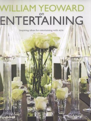 William Yeoward On Entertaining Inspiring Ideas To Create Fabulous Settings