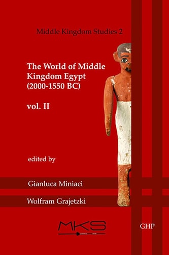 The World of Middle Kingdom Egypt (2000-1550 BC) Contributions on Archaeology, Art, Religion, and Written Sources